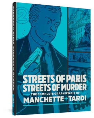 Cover for Jacques Tardi · Streets of Paris, Streets of Murder (vol. 2): The Complete Noir Stories of Manchette and Tardi (Gebundenes Buch) (2020)