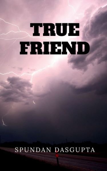 Cover for Spundan Dasgupta · True Friend (Book) (2021)