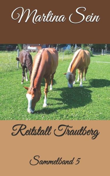 Reitstall Trautberg - Martina Sein - Książki - Independently Published - 9781690145202 - 9 września 2019