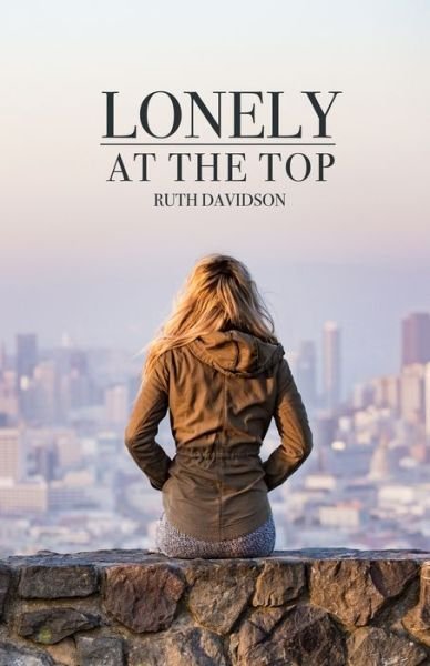 Cover for Ruth Davidson · Lonely at the Top (Taschenbuch) (2019)