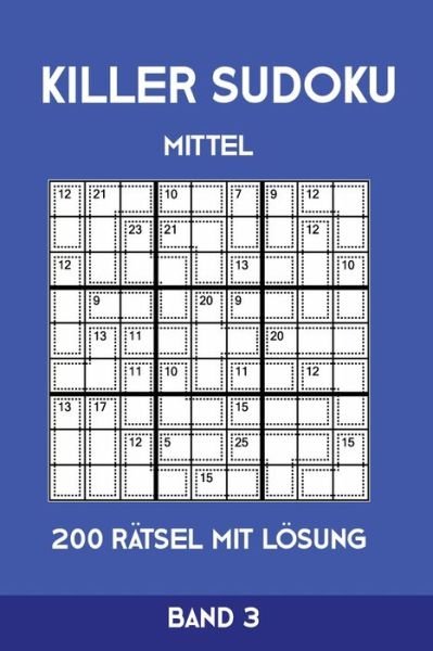 Cover for Tewebook Killer Sudoku · Killer Sudoku Mittel 200 Ratsel mit Loesung Band 3 (Paperback Book) (2019)