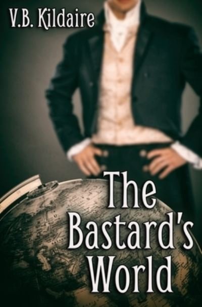 Cover for V B Kildaire · The Bastard's World (Pocketbok) (2019)
