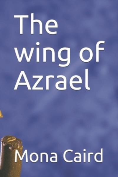 Cover for Mona Caird · The wing of Azrael (Taschenbuch) (2019)