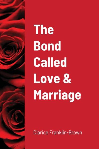 Cover for Clarice Franklin - Brown · The Bond Called Love and Marriage (Paperback Book) (2020)