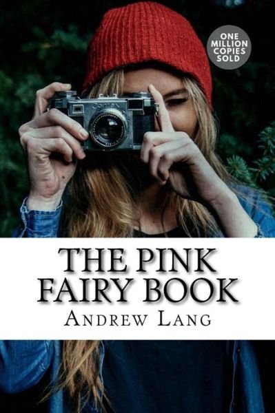 The Pink Fairy Book - Andrew Lang - Livros - Createspace Independent Publishing Platf - 9781717501202 - 2 de maio de 2018