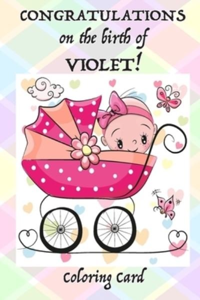 Cover for Florabella Publishing · CONGRATULATIONS on the birth of VIOLET! (Coloring Card) (Paperback Book) (2018)