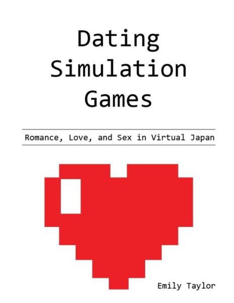 Dating Simulation Games - Emily Taylor - Livros - Independently published - 9781719891202 - 10 de outubro de 2018