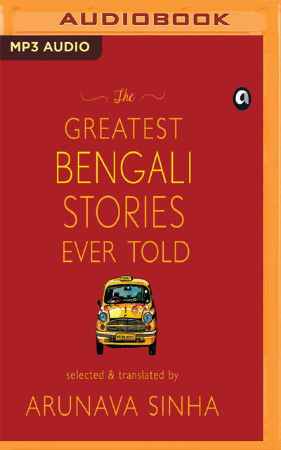 Greatest Bengali Stories Ever Told the - Arunava Sinha - Audio Book - BRILLIANCE AUDIO - 9781721375202 - 2019