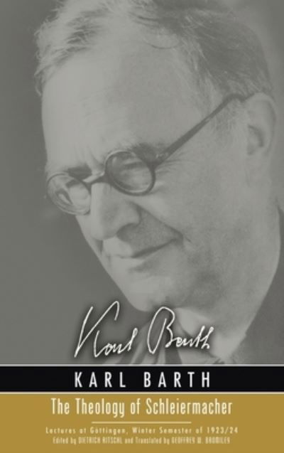 Cover for Karl Barth · The Theology of Schleiermacher: Lectures at Go&amp;#776; ttingen, Winter Semester of 1923/24 (Hardcover Book) (2020)