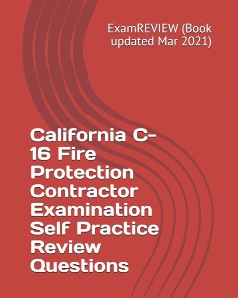 Cover for Examreview · California C-16 Fire Protection Contractor Examination Self Practice Review Questions (Paperback Bog) (2018)