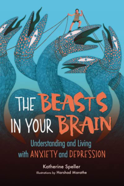 The Beasts in Your Brain: Understanding and Living with Anxiety and Depression - Katherine Speller - Books - Zest Books (Tm) - 9781728417202 - November 2, 2023