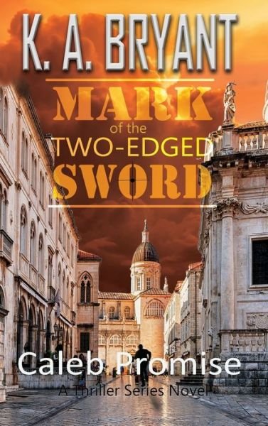 Cover for K a Bryant · Mark Of The Two-Edged Sword: Caleb Promise Series - Caleb Promise (Innbunden bok) (2020)