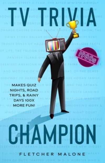 Cover for Fletcher Malone · TV Trivia Champion 1980s: Makes quiz nights, road trips, and rainy days 100x more fun. (Paperback Bog) (2020)