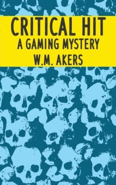 Cover for W M Akers · Critical Hit: A Gaming Mystery (Paperback Book) (2021)