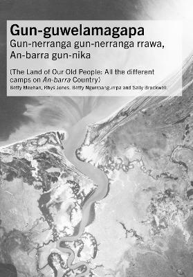 Cover for Dr Betty Meehan · Gun-guwelamagapa: The Land of Our Old People: All the different camps on An-barra Country - Tom Austen Brown Studies in Australasian Archaeology (Paperback Book) (2025)