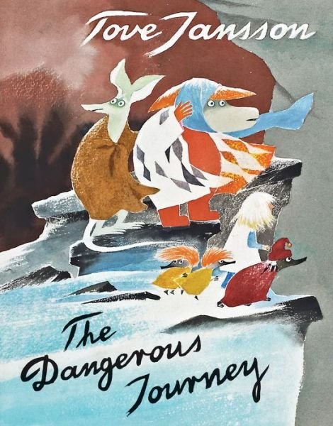Cover for Tove Jansson · The Dangerous Journey: A Tale of Moomin Valley (Gebundenes Buch) [First Drawn &amp; Quarterly edition. edition] (2018)