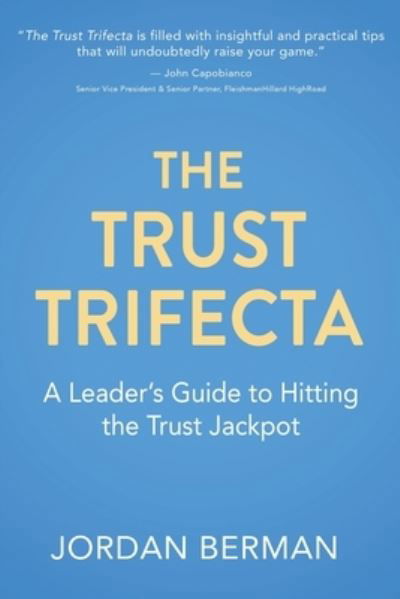 Cover for Jordan Berman · The Trust Trifecta: A Leader's Guide to Hitting the Trust Jackpot (Paperback Bog) (2020)