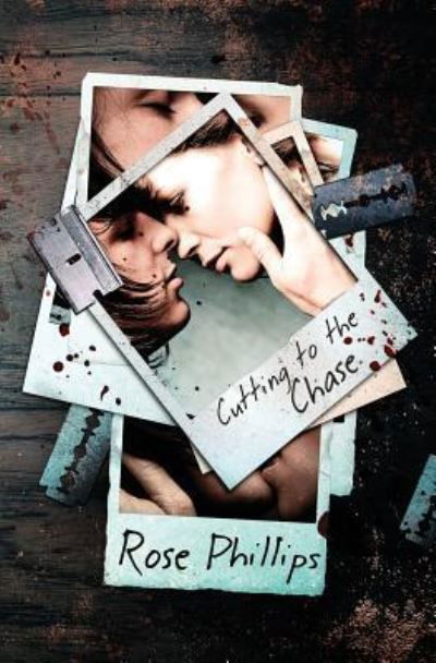 Cover for Rose Phillips · Cutting to the Chase (Paperback Book) (2017)