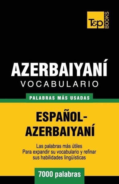 Cover for Andrey Taranov · Vocabulario Español-azerbaiyaní - 7000 Palabras Más Usadas (Paperback Bog) [Spanish edition] (2013)