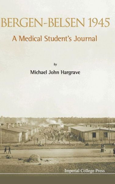 Cover for Hargrave, David Bowen (-) · Bergen-belsen 1945: A Medical Student's Journal (Hardcover Book) (2013)