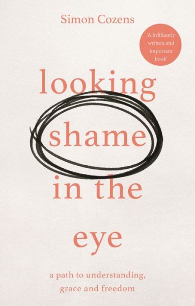 Cover for Simon Cozens · Looking Shame in the Eye: A Path to Understanding, Grace and Freedom (Paperback Book) (2019)