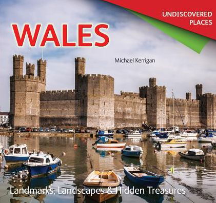 Cover for Michael Kerrigan · Wales Undiscovered: Landmarks, Landscapes &amp; Hidden Treasures (Pocketbok) [London edition] (2015)