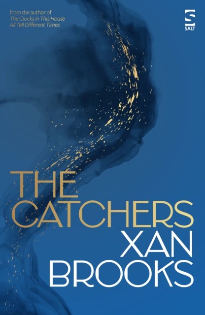 Cover for Xan Brooks · The Catchers - Salt Modern Fiction (Taschenbuch) (2024)