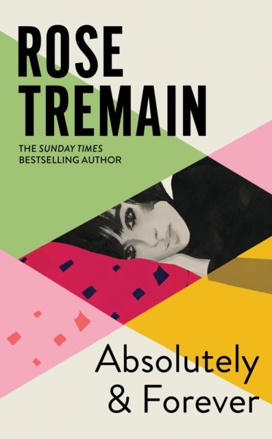 Cover for Rose Tremain · Absolutely and Forever: An electrifying love story from the Sunday Times bestselling author of Lily (Inbunden Bok) (2023)
