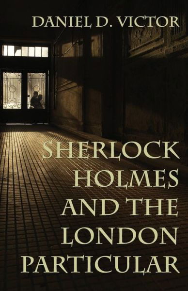 Cover for Daniel D Victor · Sherlock Holmes and The London Particular - Sherlock Holmes and the American Literati (Taschenbuch) (2019)