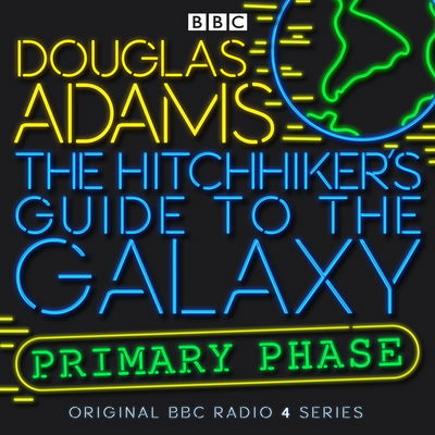 Cover for Douglas Adams · The Hitchhiker's Guide To The Galaxy: Primary Phase - Hitchhiker's Guide (radio plays) (Audiobook (płyta CD)) [Unabridged edition] (2018)