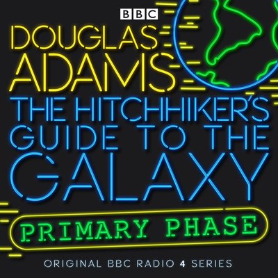 Cover for Douglas Adams · The Hitchhiker's Guide To The Galaxy: Primary Phase - Hitchhiker's Guide (radio plays) (Audiobook (CD)) [Unabridged edition] (2018)