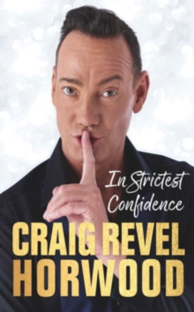 Cover for Craig Revel Horwood · In Strictest Confidence (Hardcover Book) (2018)