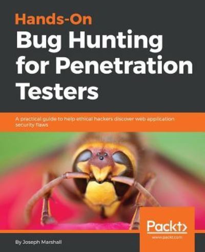 Cover for Joseph Marshall · Hands-On Bug Hunting for Penetration Testers: A practical guide to help ethical hackers discover web application security flaws (Pocketbok) (2018)