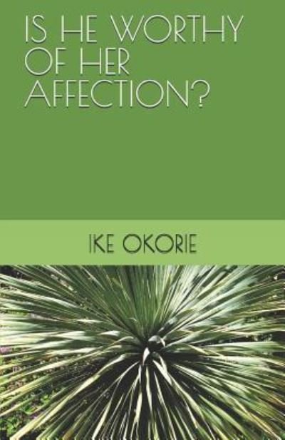 Cover for Ike Okorie · Is He Worthy of Her Affection? (Paperback Bog) (2019)