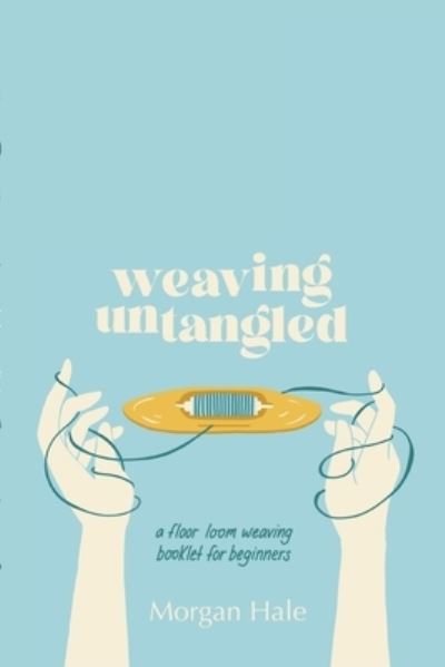 Cover for Morgan Hale · Weaving Untangled (Paperback Book) (2021)