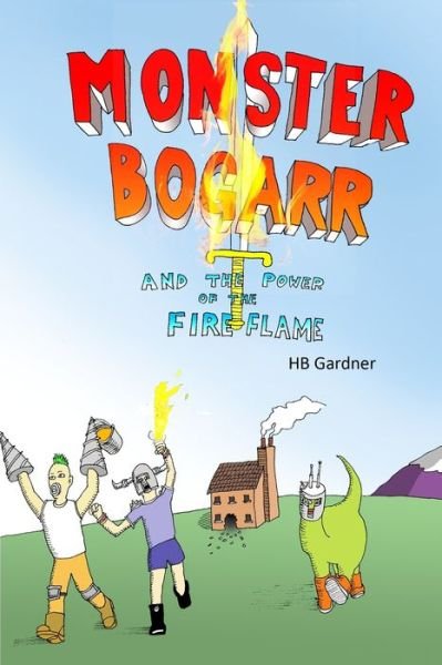 Cover for Hb Gardner · Monster Bogarr and the Power of The Fire Flame (Paperback Book) (2021)