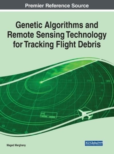 Cover for Maged Marghany · Genetic Algorithms and Remote Sensing Technology for Tracking Flight Debris (Book) (2020)