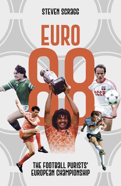 Cover for Steven Scragg · Euro 88: The Football Purists' European Championship (Inbunden Bok) (2024)