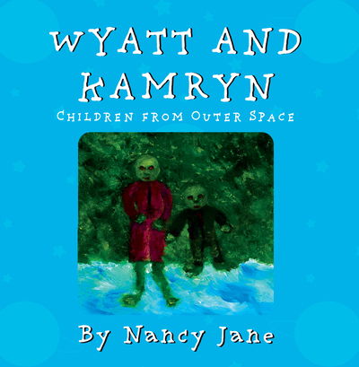 Cover for Nancy Jane · Wyatt and Kamryn, Children from Outer Space: Will you be on the ship? (Paperback Book) (2020)