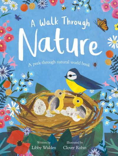 A Walk Through Nature: A Clover Robin Peek-Through Book - Libby Walden - Kirjat - Little Tiger Press Group - 9781838914202 - torstai 3. helmikuuta 2022