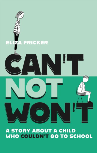 Cover for Eliza Fricker · Can't Not Won't: A Story About A Child Who Couldn't Go To School (Taschenbuch) [Illustrated edition] (2023)