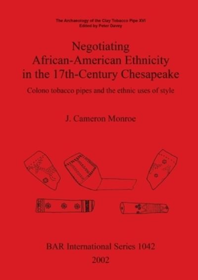 Cover for J. Cameron Monroe · The Archaeology of the Clay Tobacco Pipe (British Archaeological Reports (BAR) International S.) (Paperback Book) (2002)