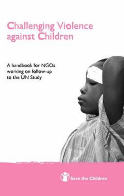 Cover for Peter Newell · Challenging Violence Against Children: A Handbook for NGOs Working on Follow-up to the UN Study (Paperback Book) (2008)