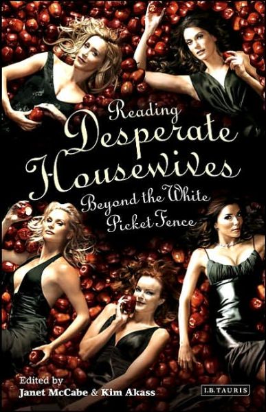 Cover for Janet McCabe · Reading 'Desperate Housewives': Beyond the White Picket Fence - Reading Contemporary Television (Paperback Book) (2006)