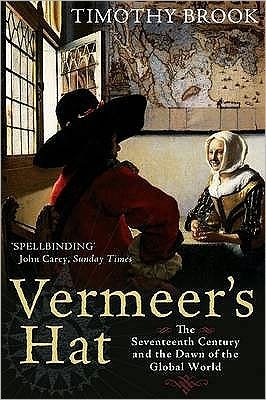 Cover for Timothy Brook · Vermeer's Hat: The seventeenth century and the dawn of the global world (Paperback Book) [Main edition] (2009)
