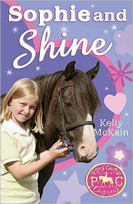 Sophie and Shine - Pony Camp Diaries - Kelly McKain - Bøger - Little Tiger Press Group - 9781847150202 - 18. juni 2007
