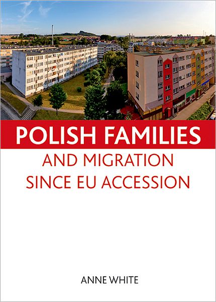 Cover for White, Anne (University College London) · Polish families and migration since EU accession (Hardcover Book) (2010)