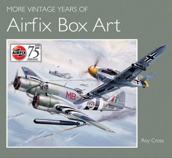 Cover for Roy Cross · More Vintage Years of Airfix Box Art (Hardcover Book) [UK edition] (2014)