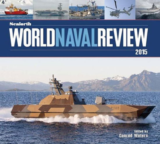 Cover for Conrad Waters · Seaforth World Naval Review: 2015 (Hardcover Book) (2014)