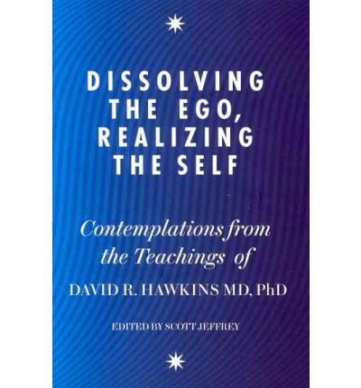 Cover for David R. Hawkins · Dissolving the Ego, Realizing the Self: Contemplations from the Teachings of Dr David R. Hawkins MD, PhD (Paperback Bog) (2011)